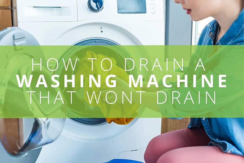 How to Drain a Washing Machine That Won't Drain